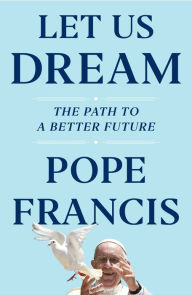 Download free it book Let Us Dream: The Path to a Better Future 9781982171872 by 