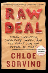 Title: Raw Deal: Hidden Corruption, Corporate Greed, and the Fight for the Future of Meat, Author: Chloe Sorvino