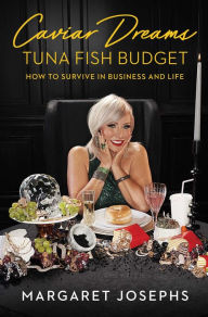 Download ebook for itouch Caviar Dreams, Tuna Fish Budget: How to Survive in Business and Life by Margaret Josephs CHM 9781982172411