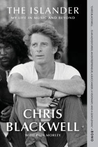 Title: The Islander: My Life in Music and Beyond, Author: Chris Blackwell