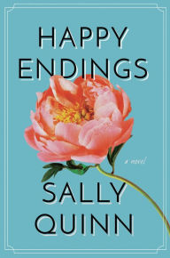 Free new ebooks download Happy Endings: A Novel 9781982173340 by Sally Quinn FB2 iBook CHM (English literature)