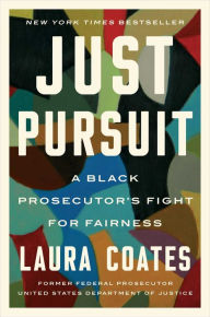 Title: Just Pursuit: A Black Prosecutor's Fight for Fairness, Author: Laura Coates