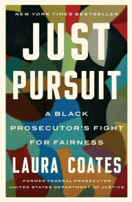 Title: Just Pursuit: A Black Prosecutor's Fight for Fairness, Author: Laura Coates