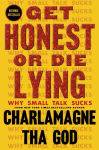 Alternative view 1 of Get Honest or Die Lying: Why Small Talk Sucks