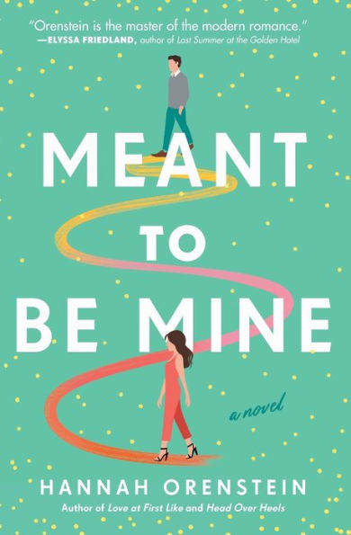 Meant to Be Mine: A Novel