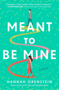 Google books epub download Meant to Be Mine: A Novel PDB by Hannah Orenstein English version