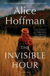 Free txt format ebooks downloads The Invisible Hour: A Novel FB2 iBook CHM 9781982175375 (English literature) by Alice Hoffman