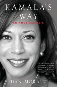 Title: Kamala's Way: An American Life, Author: Dan Morain