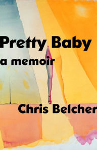 Best free pdf ebook downloads Pretty Baby: A Memoir