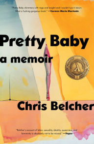Title: Pretty Baby: A Memoir, Author: Chris Belcher