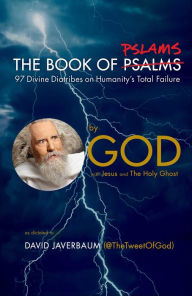 Title: The Book of Pslams: 97 Divine Diatribes on Humanity's Total Failure, Author: David Javerbaum