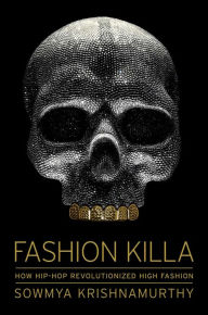 Downloading free books onto kindle Fashion Killa: How Hip-Hop Revolutionized High Fashion (English Edition) by Sowmya Krishnamurthy iBook PDF FB2 9781982176327