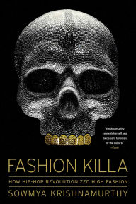 Title: Fashion Killa: How Hip-Hop Revolutionized High Fashion, Author: Krishnamurthy