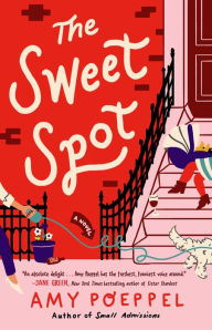 Title: The Sweet Spot: A Novel, Author: Amy Poeppel