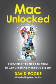 Ebook downloads free uk Mac Unlocked: Everything You Need to Know to Get Cracking in macOS Big Sur PDF PDB DJVU by David Pogue 9781982176679