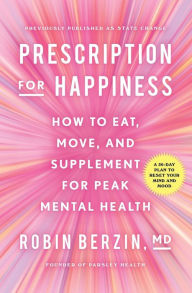 Free downloads ebooks epub Prescription for Happiness: How to Eat, Move, and Supplement for Peak Mental Health English version