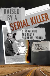 Free pdf electronics ebooks download Raised by a Serial Killer: Discovering the Truth About My Father PDB CHM (English literature) 9781982177034