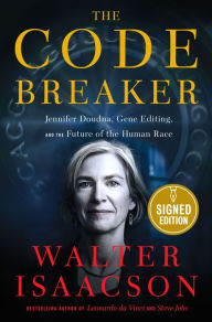 Online books downloadable The Code Breaker: Jennifer Doudna, Gene Editing, and the Future of the Human Race iBook 9781982177652 by Walter Isaacson