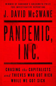 English audiobook for free download Pandemic, Inc.: Chasing the Capitalists and Thieves Who Got Rich While We Got Sick by J. David McSwane