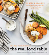 Free downloadable books for psp The Real Food Dietitians: The Real Food Table: 100 Easy & Delicious Mostly Gluten-Free, Grain-Free, and Dairy-Free Recipes for Every Day (A Cookbook) 9781982178352