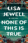 None of This Is True: A Novel