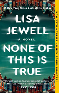 Title: None of This Is True: A Novel, Author: Lisa Jewell