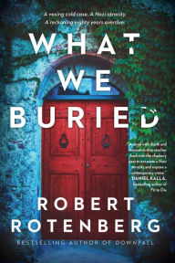 Title: What We Buried, Author: Robert Rotenberg