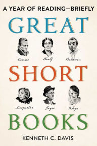 Title: Great Short Books: A Year of Reading-Briefly, Author: Kenneth C. Davis