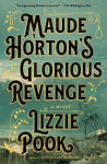 Alternative view 1 of Maude Horton's Glorious Revenge: A Novel