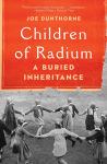 Alternative view 1 of Children of Radium: A Buried Inheritance
