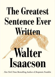 Title: The Greatest Sentence Ever Written, Author: Walter Isaacson