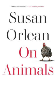 Title: On Animals, Author: Susan Orlean