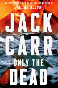 Title: Only the Dead (Terminal List Series #6), Author: Jack Carr
