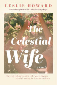 Download ebooks from google The Celestial Wife: A Novel in English by Leslie Howard