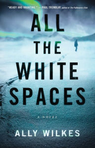 Download ebook pdfs online All the White Spaces: A Novel DJVU ePub PDF by Ally Wilkes (English literature) 9781982182724