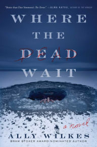 Download free kindle books for iphone Where the Dead Wait: A Novel 9781982182823 by Ally Wilkes
