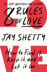 Free sales ebooks downloads 8 Rules of Love: How to Find It, Keep It, and Let It Go 9781982183066 by Jay Shetty, Jay Shetty FB2 RTF English version