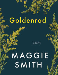 Title: Goldenrod, Author: Maggie Smith