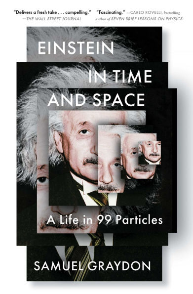 Einstein Time and Space: A Life 99 Particles