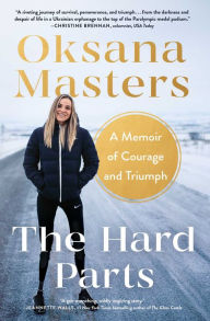 Title: The Hard Parts: A Memoir of Courage and Triumph, Author: Oksana Masters