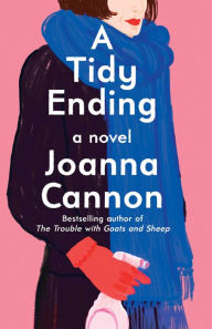 Title: A Tidy Ending: A Novel, Author: Joanna Cannon