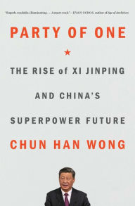 Download free books online free Party of One: The Rise of Xi Jinping and China's Superpower Future in English by Chun Han Wong