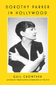 Downloads ebooks for free Dorothy Parker in Hollywood (English literature) 9781982185794 FB2 ePub CHM by Gail Crowther