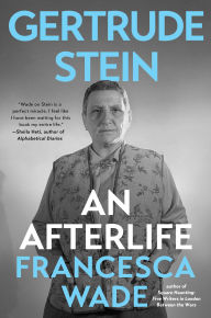 Title: Gertrude Stein: An Afterlife, Author: Francesca Wade
