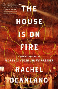 Read books online free download The House Is on Fire by Rachel Beanland, Rachel Beanland (English literature) DJVU RTF
