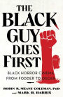 The Black Guy Dies First: Black Horror Cinema from Fodder to Oscar