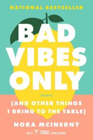 Books pdf files free download Bad Vibes Only: (and Other Things I Bring to the Table) 9781982186715