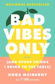 Download free books online torrent Bad Vibes Only: (and Other Things I Bring to the Table) 9781982186715 in English by Nora McInerny, Nora McInerny PDF iBook FB2