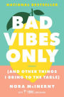 Bad Vibes Only: (and Other Things I Bring to the Table)