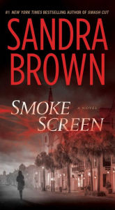Title: Smoke Screen: A Novel, Author: Sandra Brown